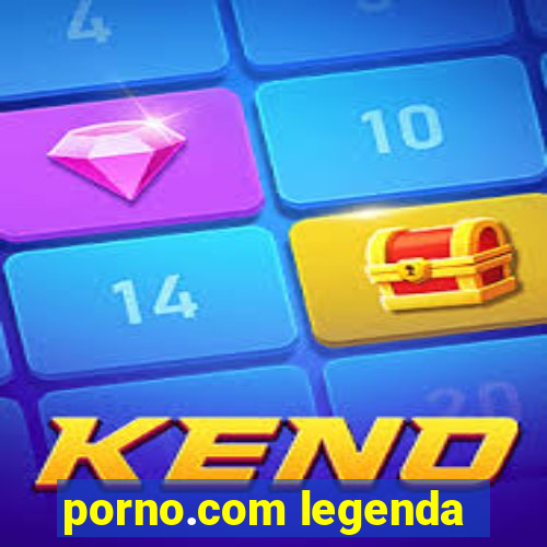 porno.com legenda